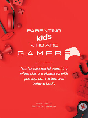 cover image of Parenting Kids Who Are Gamers